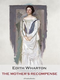 The Mother’s Recompense (Annotated) - Edith Wharton - E-Book