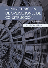 Administración de operaciones de construcción - Alfredo Serpell Bley - E-Book