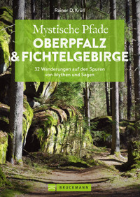 Mystische Pfade Oberpfalz & Fichtelgebirge - Rainer D. Kröll - E-Book