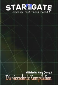 STAR GATE – das Original: Die 14. Kompilation - Wilfried A. Hary (Hrsg.) - E-Book