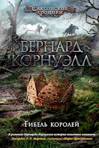 Гибель королей - Бернард Корнуэлл - E-Book