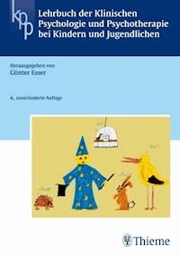 Lehrbuch der Klinischen Psychologie u. Psychotherapie bei Kindern + Jugendlichen - Thomas Zeller - E-Book