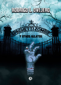 Spaghetti Zombie y otros relatos - Rodrigo L. Ovejero - E-Book