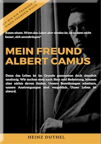 MEIN FREUND ALBERT CAMUS UND DAS MYTHOS VON SISYPHOS - Heinz Duthel - E-Book