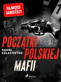 Początki polskiej mafii - Paweł Szlachetko - E-Book