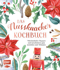 Das Nussknacker-Kochbuch - Katharina Kullmer - E-Book