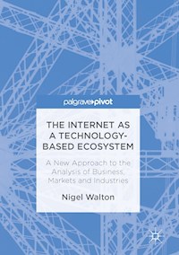 The Internet as a Technology-Based Ecosystem - Nigel Walton - E-Book