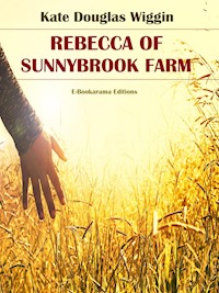 Rebecca of Sunnybrook Farm - Kate Douglas Wiggin - E-Book
