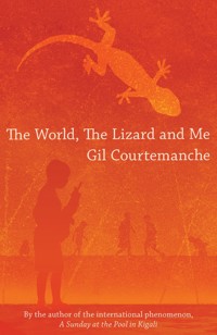 The World, The Lizard and Me - Gil Courtemanche - E-Book