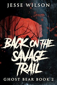Back On The Savage Trail - Jesse Wilson - E-Book