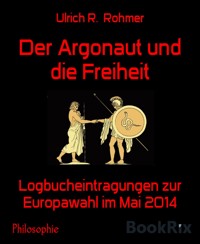 Der Argonaut und die Freiheit - Ulrich R. Rohmer - E-Book