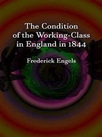 The Condition of the Working-Class in England in 1844  - Frederick Engels - E-Book