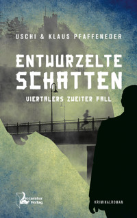 Entwurzelte Schatten - Uschi Pfaffeneder - E-Book