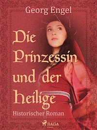 Die Prinzessin und der Heilige - Georg Engel - E-Book