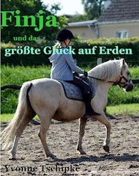 Finja und das größte Glück der Erde - Yvonne Tschipke - E-Book