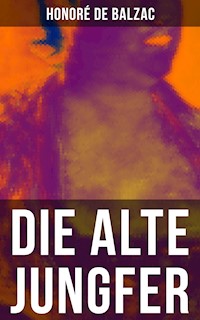 Die alte Jungfer - Honoré de Balzac - E-Book