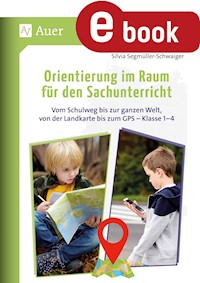 Orientierung im Raum für den Sachunterricht - Silvia Segmüller-Schwaiger - E-Book