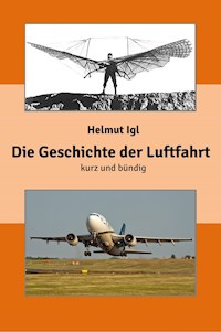 Die Geschichte der Luftfahrt – kurz und bündig - Helmut Igl - E-Book