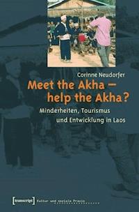 Meet the Akha – help the Akha? - Corinne Flacke-Neudorfer - E-Book