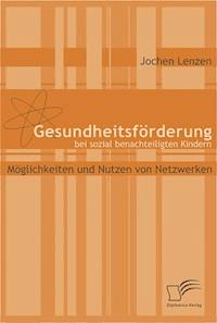 Gesundheitsförderung bei sozial benachteiligten Kindern - Jochen Lenzen - E-Book