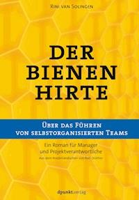 Der Bienenhirte – über das Führen von selbstorganisierten Teams - Rini van Solingen - E-Book + Hörbuch