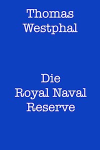 Die Royal Naval Reserve - Thomas Westphal - E-Book