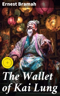 The Wallet of Kai Lung - Ernest Bramah - E-Book
