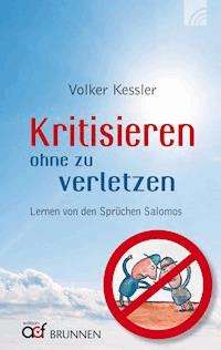 Kritisieren ohne zu verletzen - Volker Kessler - E-Book