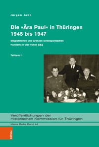 Die »Ära Paul« in Thüringen 1945 bis 1947 - Jürgen John - E-Book