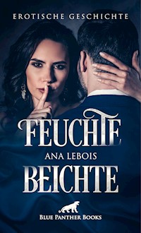Feuchte Beichte | Erotische Geschichte - Ana Lebois - E-Book