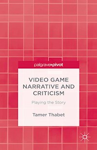 Video Game Narrative and Criticism - T. Thabet - E-Book