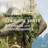 Geraubte Ernte - Biodiversität und Ernährungspolitik (Ungekürzt) - Vandana Shiva - Hörbuch