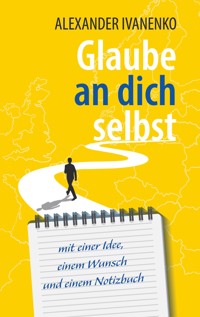 Glaube an dich selbst - Alexander Ivanenko - E-Book