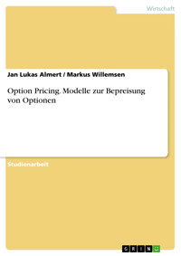 Option Pricing. Modelle zur Bepreisung von Optionen - Jan Lukas Almert - E-Book
