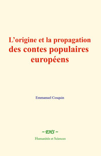 L’origine et la propagation des contes populaires européens - Emmanuel Cosquin - E-Book