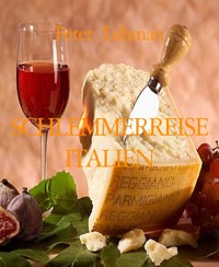 SCHLEMMERREISE ITALIEN - Peter Lehman - E-Book