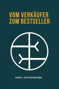 Vom Verkäufer zum Bestseller - Hans Jürgen Gottschacher - E-Book