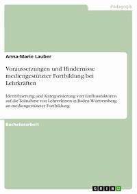 Voraussetzungen und Hindernisse mediengestützter Fortbildung bei Lehrkräften - Anna-Marie Lauber - E-Book