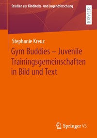Gym Buddies – Juvenile Trainingsgemeinschaften in Bild und Text - Stephanie Kreuz - E-Book