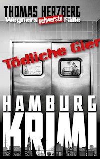 Tödliche Gier: Wegners schwerste Fälle (8. Teil) - Thomas Herzberg - E-Book
