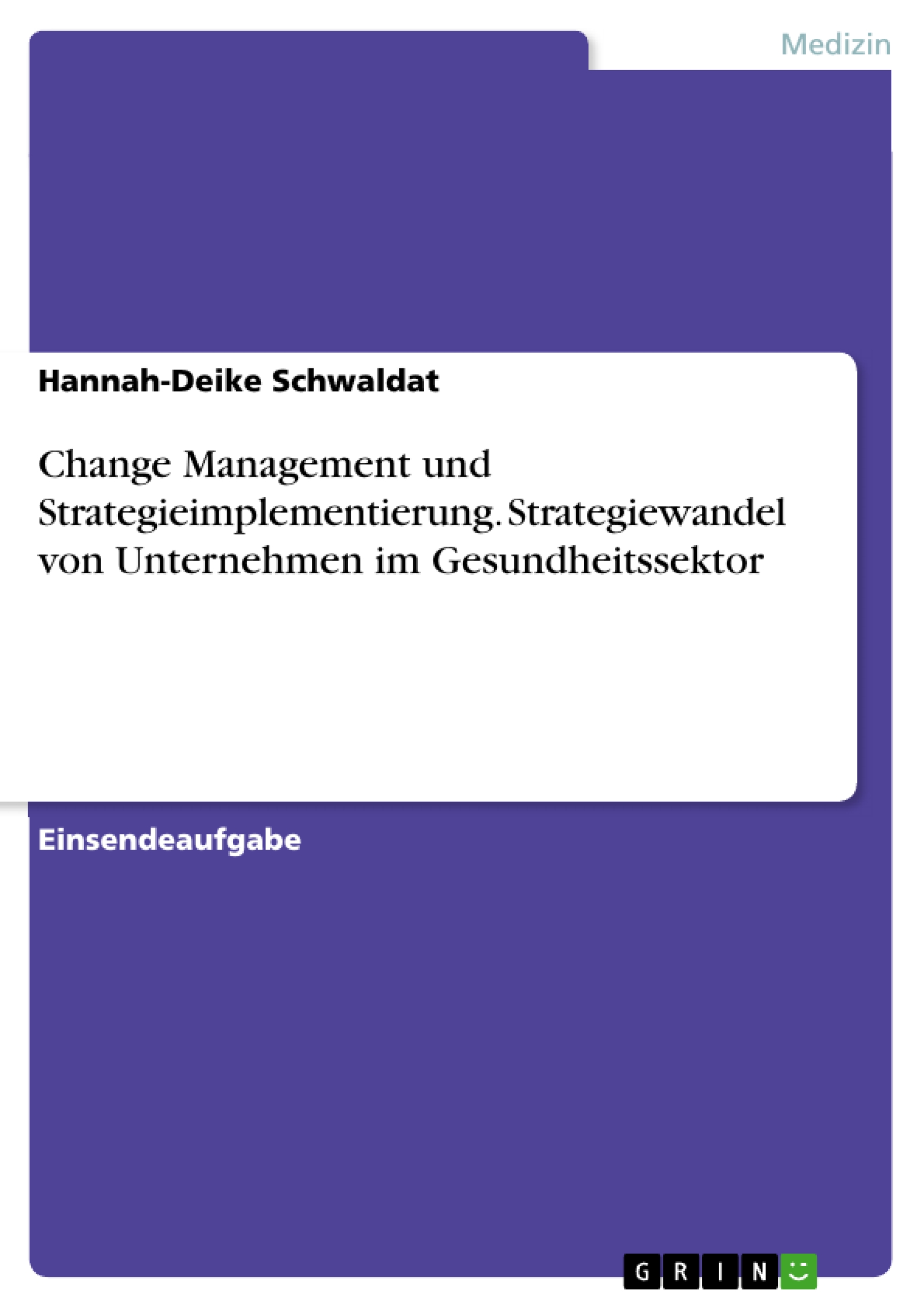 Change Management und Strategieimplementierung. Strategiewandel von Unternehmen im Gesundheitssektor - Hannah-Deike Schwaldat - E-Book