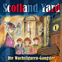 Scotland Yard, Folge 1: Die Wachsfiguren-Gangster - Wolfgang Pauls - Hörbuch