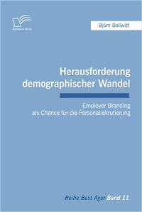 Herausforderung demographischer Wandel: Employer Branding als Chance für die Personalrekrutierung - Björn Bollwitt - E-Book