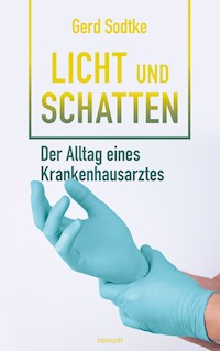 Licht und Schatten – der Alltag eines Krankenhausarztes - Gerd Sodtke - E-Book