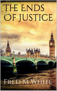 The Ends Of Justice - Fred M. White - E-Book
