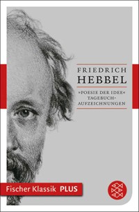 »Poesie der Idee« - Friedrich Hebbel - E-Book