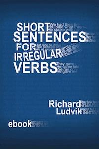Short sentences for irregular verbs - Richard Ludvik - E-Book