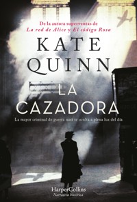 La Cazadora. La mayor criminal de guerra nazi se oculta a plena luz del día - Kate Quinn - E-Book