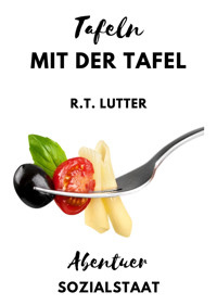 Tafeln mit der Tafel - R.T. Lutter - E-Book