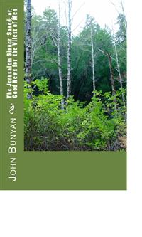 The Jerusalem Sinner Saved; or, Good News for the Vilest of Men - Bunyan John - E-Book